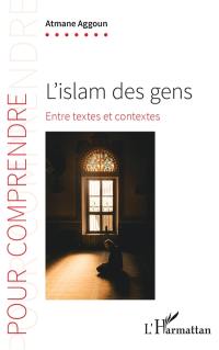 L'islam des gens : entre textes et contextes