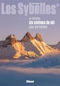 Les Sybelles : un domaine, six stations de ski pour une histoire