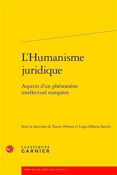L'humanisme juridique : aspects d'un phénomène intellectuel européen