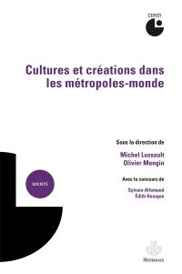 Cultures et créations dans les métropoles-mondes : actes du colloque de Cerisy