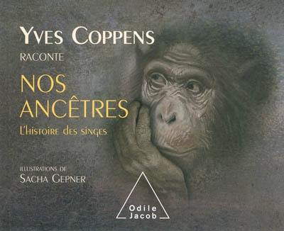 Yves Coppens raconte nos ancêtres. L'histoire des singes