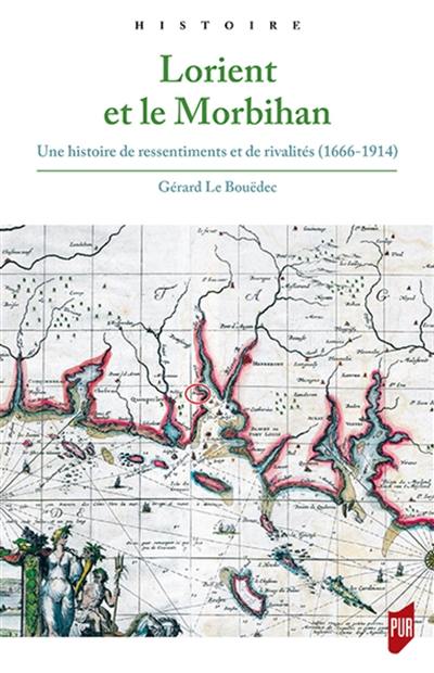 Lorient et le Morbihan : une histoire de ressentiments et de rivalités (1666-1914)