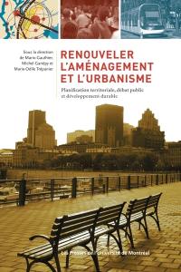 Renouveler l'aménagement et l'urbanisme : planification territoriale, débat public et développement durable
