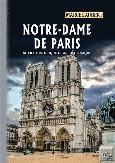 Notre-Dame de Paris : notice historique et archéologique