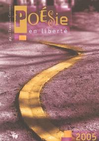 Poésie en liberté 2005 : concours international de poésie en langue française pour lycéens et étudiants via Internet