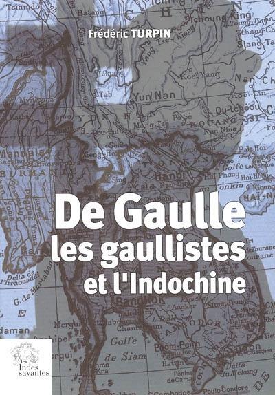 De Gaulle, les gaullistes et l'Indochine : 1940-1956