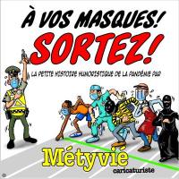 À vos masques! Sortez! : petite histoire humoristique de la pandémie par Métyvié