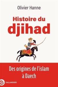 Histoire du djihad : des origines de l'islam à Daech