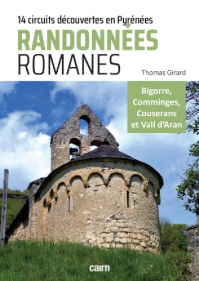 Randonnées romanes : 14 circuits découvertes du patrimoine roman des Pyrénées centrales : Bigorre, Comminges, Couserans et Vall d'Aran