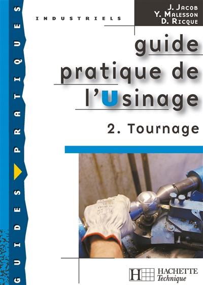 Guide pratique de l'usinage. Vol. 2. Tournage