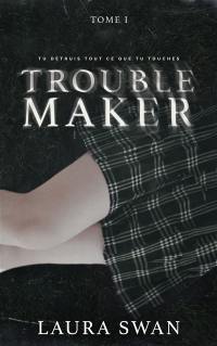 Troublemaker. Vol. 1