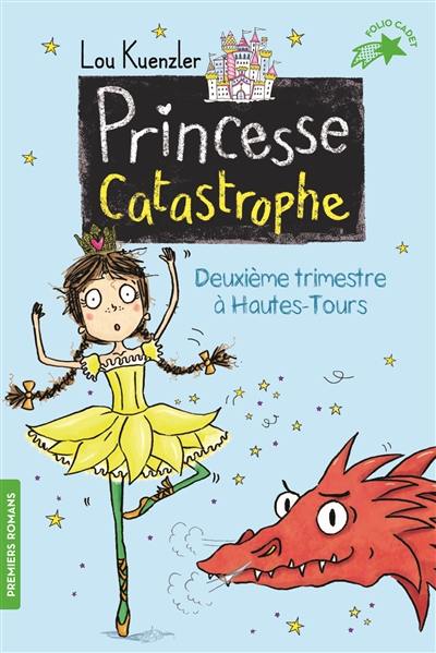 Princesse catastrophe. Vol. 2. Deuxième trimestre à Hautes-Tours