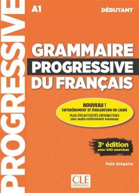 Grammaire progressive du français : A1 débutant : avec 440 exercices