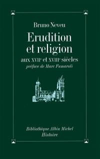 Erudition et religion : aux XVIIe et XVIIIe siècles