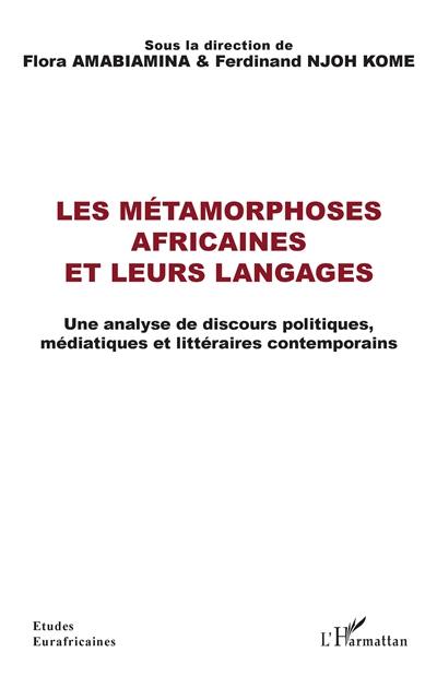 Les métamorphoses africaines et leurs langages : une analyse de discours politiques, médiatiques et littéraires contemporains