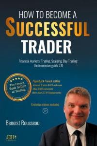 How to become a successful trader : financial markets, trading, scalping, day trading : the immersive guide 2.0