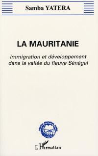 La Mauritanie : immigration et développement dans la vallée du fleuve Sénégal
