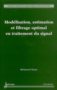 Modélisation, estimation et filtrage optimal en traitement du signal