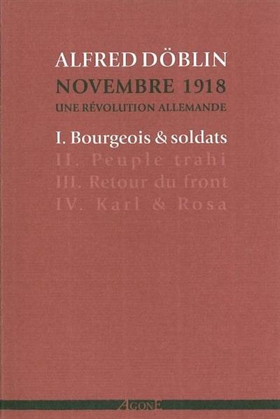 Novembre 1918 : une révolution allemande. Vol. 1. Bourgeois & soldats