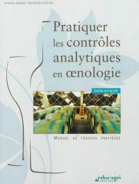 Pratiquer les contrôles analytiques en oenologie : manuel de travaux pratiques