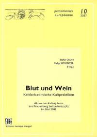 Blut und Wein : keltisch-römische Kultpraktiken : Akten des Kolloquiums am Frauenberg bei Leibniz (Österreich), mai 2006
