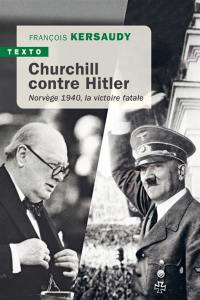 Churchill contre Hitler : Norvège 1940, la victoire fatale