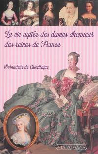 La vie agitée des dames d'honneur des reines de France