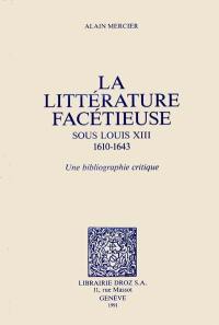 La littérature facétieuse sous Louis XIII : 1610-1643 : une bibliographie critique