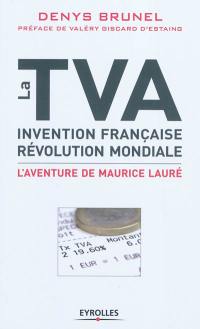 La TVA, invention française, révolution mondiale : l'aventure de Maurice Lauré