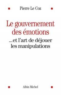 Le gouvernement des émotions... et l'art de déjouer les manipulations