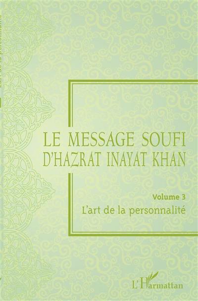 Le message soufi d'Hazrat Inayat Khan. Vol. 3. L'art de la personnalité