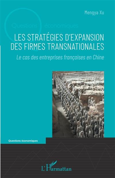 Les stratégies d'expansion des firmes transnationales : le cas des entreprises françaises en Chine
