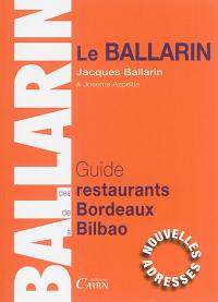 Le Ballarin : guide des restaurants de Bordeaux à Bilbao : 2016-2017