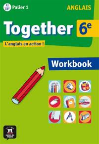 Together 6e : anglais, A1-A1+ palier 1 : workbook