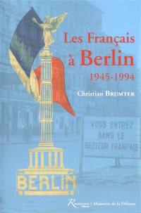 Les Français à Berlin : 1945-1994
