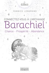 Connectez-vous à l'archange Barachiel : chance, prospérité, abondance
