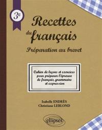 Recettes du français, préparation au brevet, 3e : cahier de leçons et exercices pour préparer l'épreuve de français, grammaire et expression