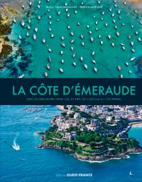 La Côte d'Emeraude : rencontres entre terre, ciel et mer, de Cancale au cap Fréhel