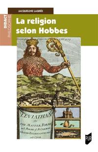 La religion selon Hobbes : lecture du Léviathan III et IV et du De Cive III