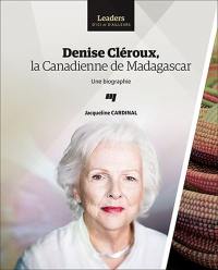 Denise Cléroux, la Canadienne de Madagascar : biographie