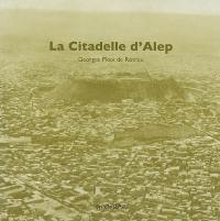 La citadelle d'Alep et ses alentours : édition 1930