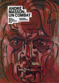André Masson, un combat : peintures, dessins, sculptures : exposition, Metz, musées de la Cour d'or