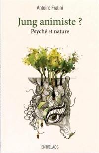 Jung animiste ? : psyché et nature