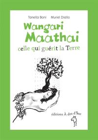 Wangari Maathai : celle qui guérit la Terre