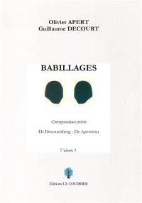 Babillages : Dr Decourtsberg - Dr Apertstein : correspondance privée. Vol. 1