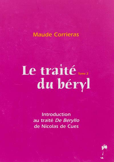 Le traité du béryl. Vol. 2. Introduction au traité de Beryl de Nicolas de Cues