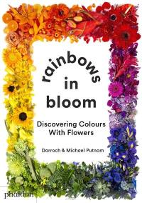 Rainbows in bloom : discovering colours with flowers