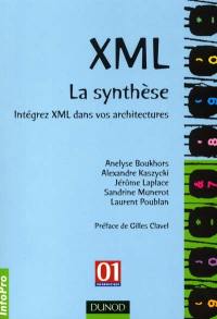 XML : la synthèse : intégrez XML dans vos architectures