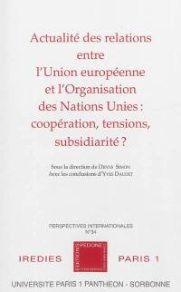 Actualité des relations entre l'Union européenne et l'Organisation des Nations unies : coopération, tensions, subsidiarité ?