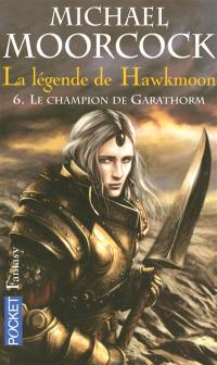 La Légende de Hawkmoon. Vol. 6. Le champion de Garathorm